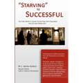 "Starving" to Successful: The Fine Artist's Guide to Getting Into Galleries and Selling More Art