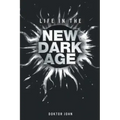 Life in the New Dark Age