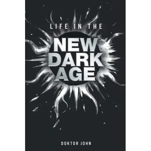 Life in the New Dark Age