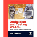 Optimizing and Testing WLANs: Proven Techniques for Maximum Performance