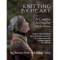 Knitting by Heart: A Creative Journey for All Knitters