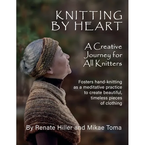Knitting by Heart: A Creative Journey for All Knitters