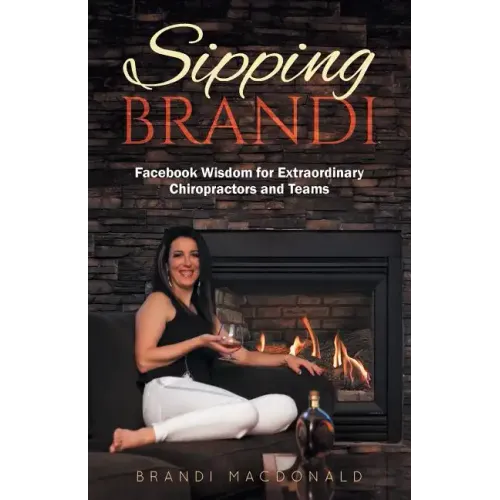 Sipping Brandi: Facebook Wisdom for Extraordinary Chiropractors and Teams