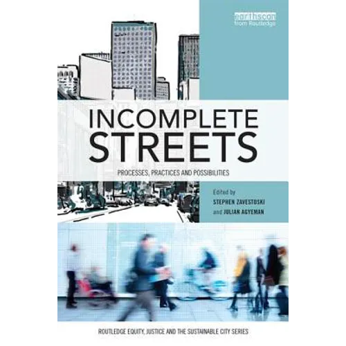 Incomplete Streets: Processes, Practices, and Possibilities
