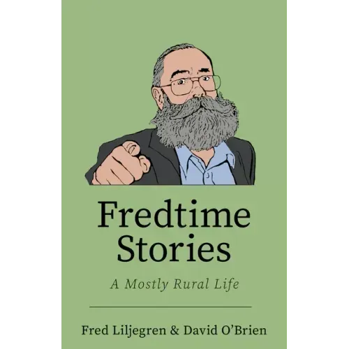 Fredtime Stories: A Mostly Rural Life