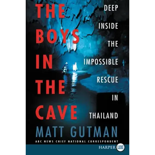 The Boys in the Cave: Deep Inside the Impossible Rescue in Thailand