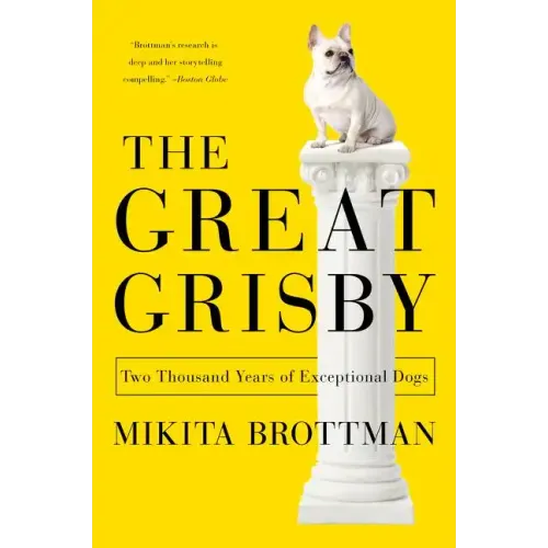 The Great Grisby: Two Thousand Years of Exceptional Dogs