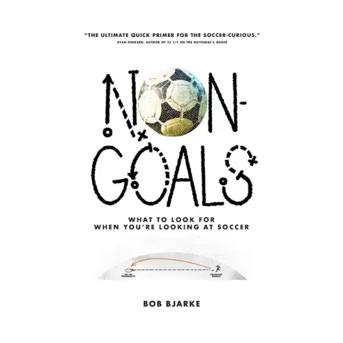 Non-Goals: What to Look For When You're Looking At Soccer