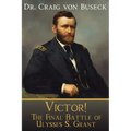 Victor!: The Final Battle of Ulysses S. Grant