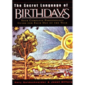 The Secret Language of Birthdays: Personology Profiles for Each Day of the Year