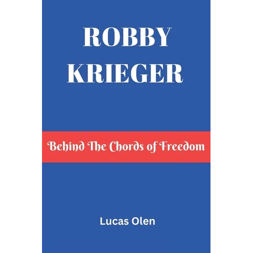 Robby Krieger: Behind The Chords of Freedom