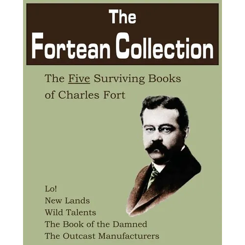 The Fortean Collection: The Five Surviving Books of Charles Fort