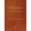 Mind Power: The Secret of Mental Magic