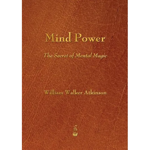 Mind Power: The Secret of Mental Magic