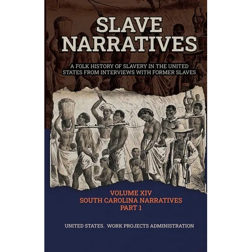Slave Narratives Volume XIV South Carolina Narratives Part 1