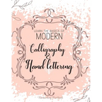 Learn The Basics of Modern Calligraphy and Hand Lettering, Handwriting Workbook: Simple Beginner Friendly Practice notebook with Instructions Introduc - Paperback