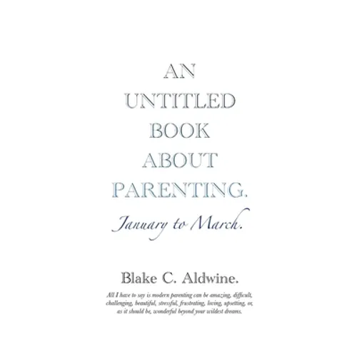 An Untitled Book about Parenting: January to March