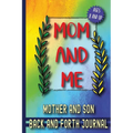 Mom and Me: Mother and Son Back and Forth Journal