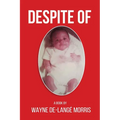 Despite Of!: A Story of Physical, Verbal, and Emotional Abuse