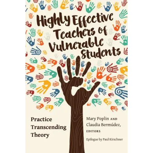 Highly Effective Teachers of Vulnerable Students: Practice Transcending Theory