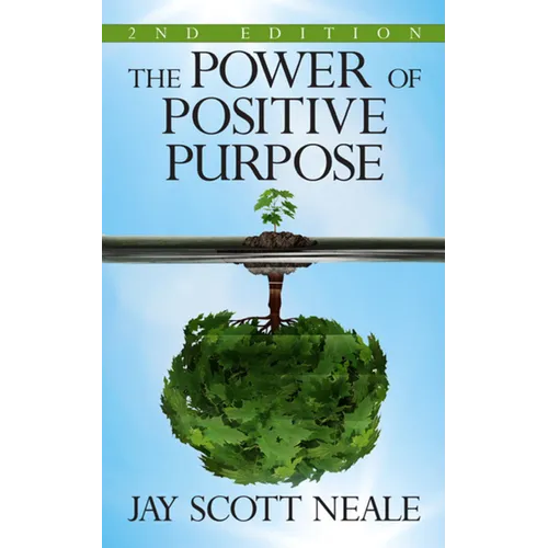 The Power of Positive Purpose: 2nd Edition