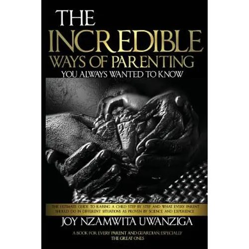 The Incredible Ways of Parenting: You Always Wanted to Know
