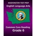 WASHINGTON TEST PREP English Language Arts Common Core Reading Grade 6: Covers the Reading Sections of the Smarter Balanced (SBAC) Assessments