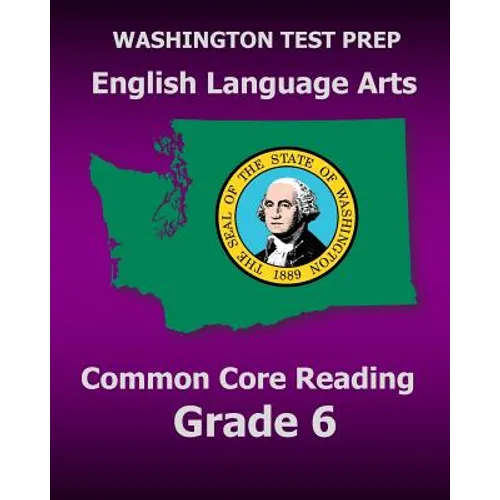 WASHINGTON TEST PREP English Language Arts Common Core Reading Grade 6: Covers the Reading Sections of the Smarter Balanced (SBAC) Assessments