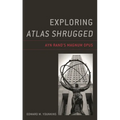 Exploring Atlas Shrugged: Ayn Rand's Magnum Opus