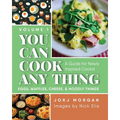 You Can Cook Any Thing: A Guide for Newly Inspired Cooks! Eggs, Waffles, Cheese & Noodly Things