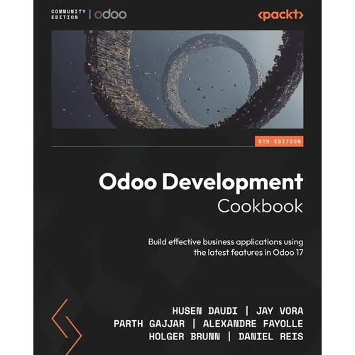 Odoo Development Cookbook - Fifth Edition: Build effective business applications using the latest features in Odoo 17