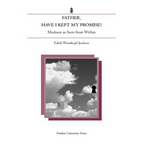 Father, Have I Kept My Promise?: Madness as Seen from Within