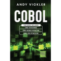 Cobol: This book includes: Cobol Basics for Beginners + Cobol Database Interaction + Cobol Code Optimization