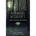 Backwoods Witchcraft: Conjure & Folk Magic from Appalachia