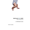 Birth and After Birth and Other Plays
