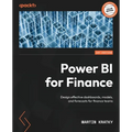 Power BI for Finance: Design effective dashboards, models, and forecasts for finance teams