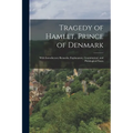 Tragedy of Hamlet, Prince of Denmark: With Introductory Remarks; Explanatory, Grammatical, and Philological Notes