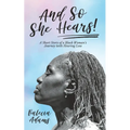 And So She Hears!: A Short Story of a Black Woman's Journey with Hearing Loss