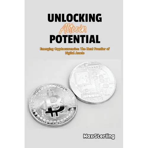 Unlocking Altcoin Potential: Emerging Cryptocurrencies: The Next Frontier of Digital Assets