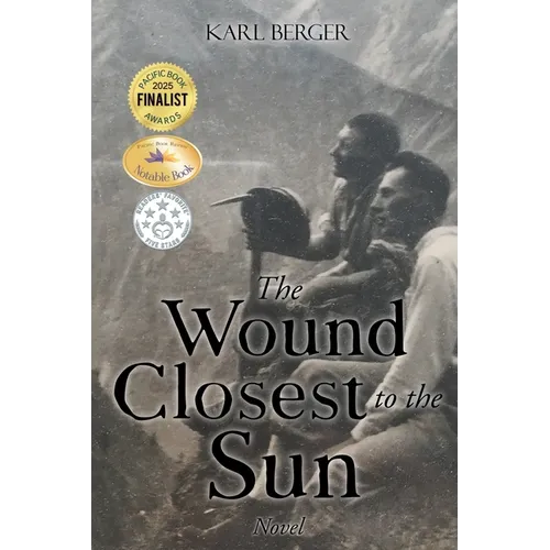 The Wound Closest to the Sun: Novel