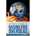 A Parent's Guide to Raising Kids Overseas