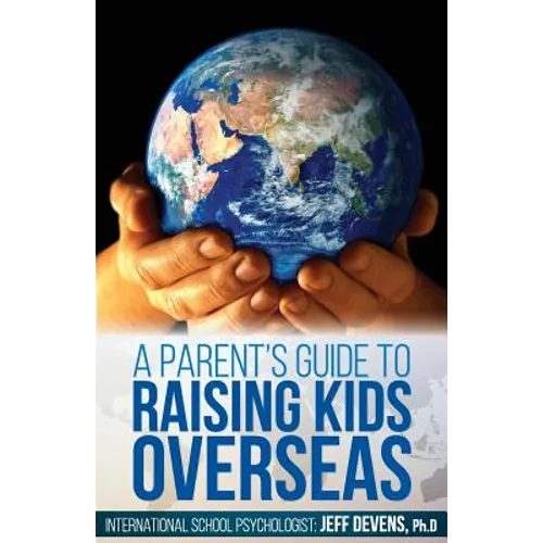 A Parent's Guide to Raising Kids Overseas