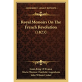 Royal Memoirs On The French Revolution (1823)