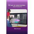 The Art of Video Editing: Adobe Premiere Pro