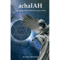achaIAH: Angelic Magic with the Kabbalistic Angel achaIAH