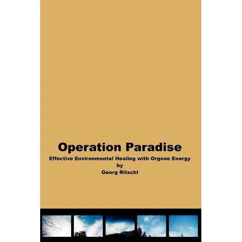 Operation Paradise: Effective Environmental Healing With Orgone Energy