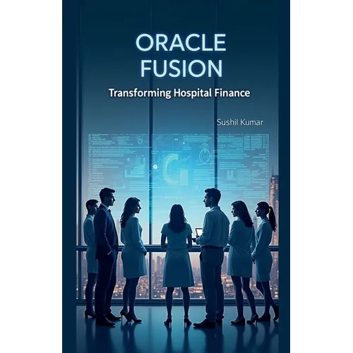 Oracle Fusion: Transforming Hospital Finance