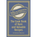 The Cook Book of Rare and Valuable Recipes