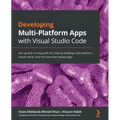 Developing Multi-Platform Apps with Visual Studio Code: Get up and running with VS Code by building multi-platform, cloud-native, and microservices-ba