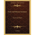 Erotic And Obscene Literatures: Ancient And Modern